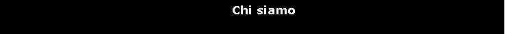 Casella di testo:      Chi siamo